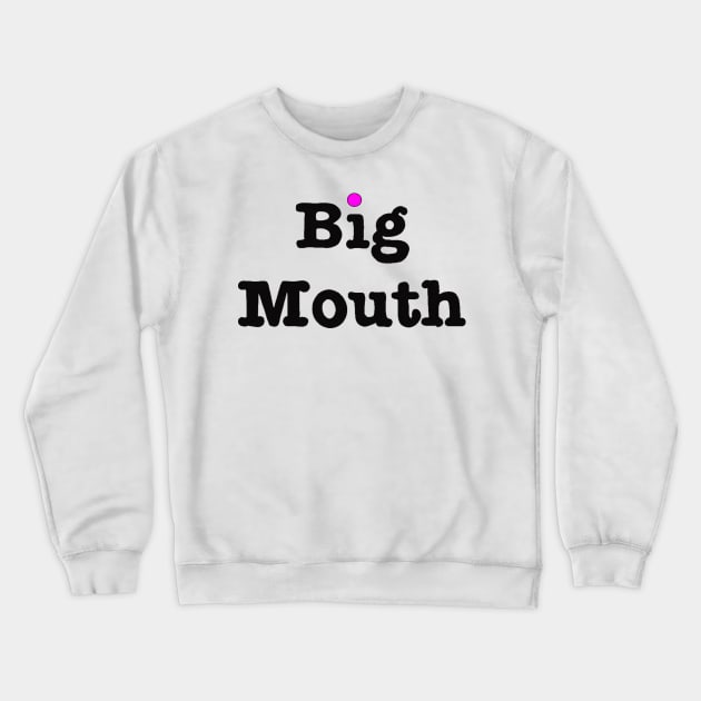 big mouth Crewneck Sweatshirt by fanidi